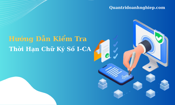 Hướng Dẫn Kiểm Tra Thời Hạn Chữ Ký Số I-CA
